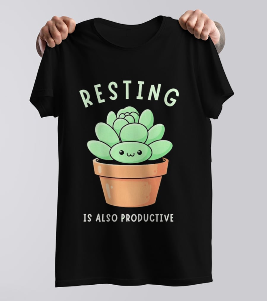 Resting Is Also Productive Cute Succulent Plant T-Shirt