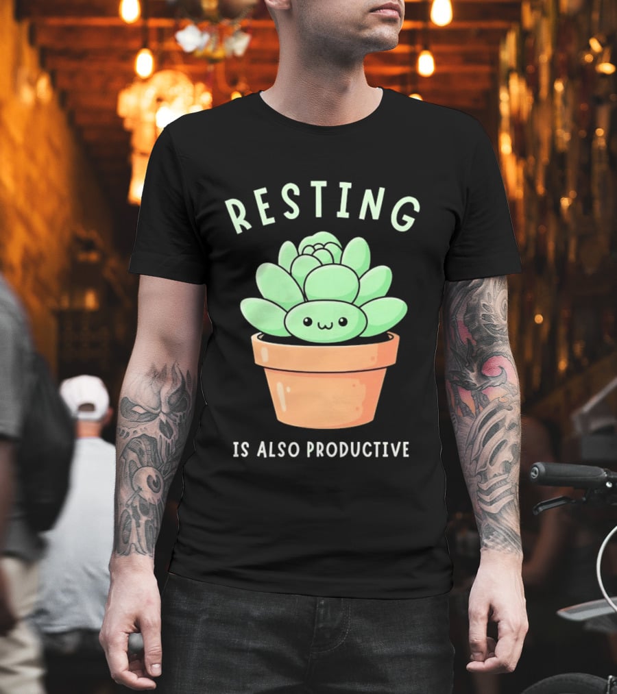 Resting Is Also Productive Cute Succulent Plant T-Shirt