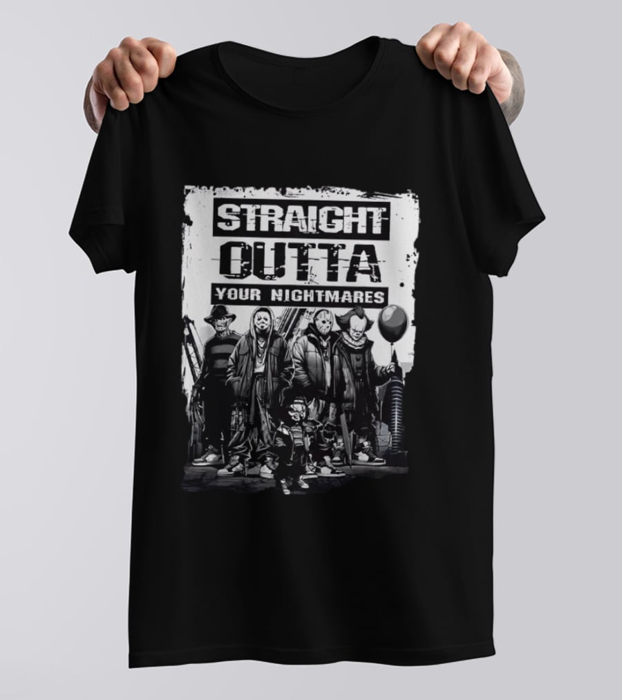Straight Outta Your Nightmares Freddy Krueger Ghostface Jason Voorhees Chucky Pennywise T-Shirt