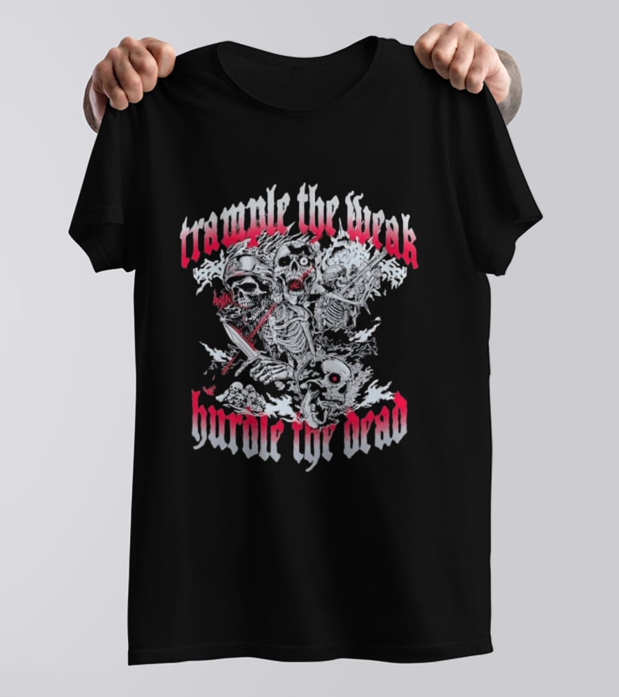 Skeleton Soldiers Trample The Weak Hurdle The Dead T-Shirt