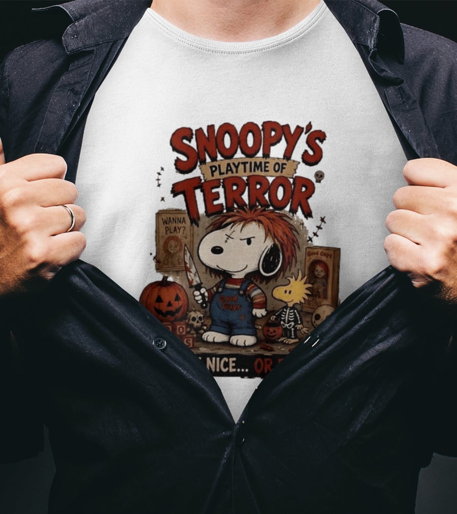 Snoopy's Playtime Of Terror Good Guys Wanna Play Nice Or Else T-Shirt
