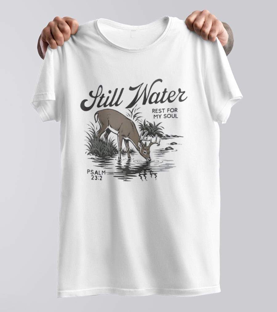 Still Water Rest For My Soul Deer And Nature Scene Psalm 23 2 T-Shirt
