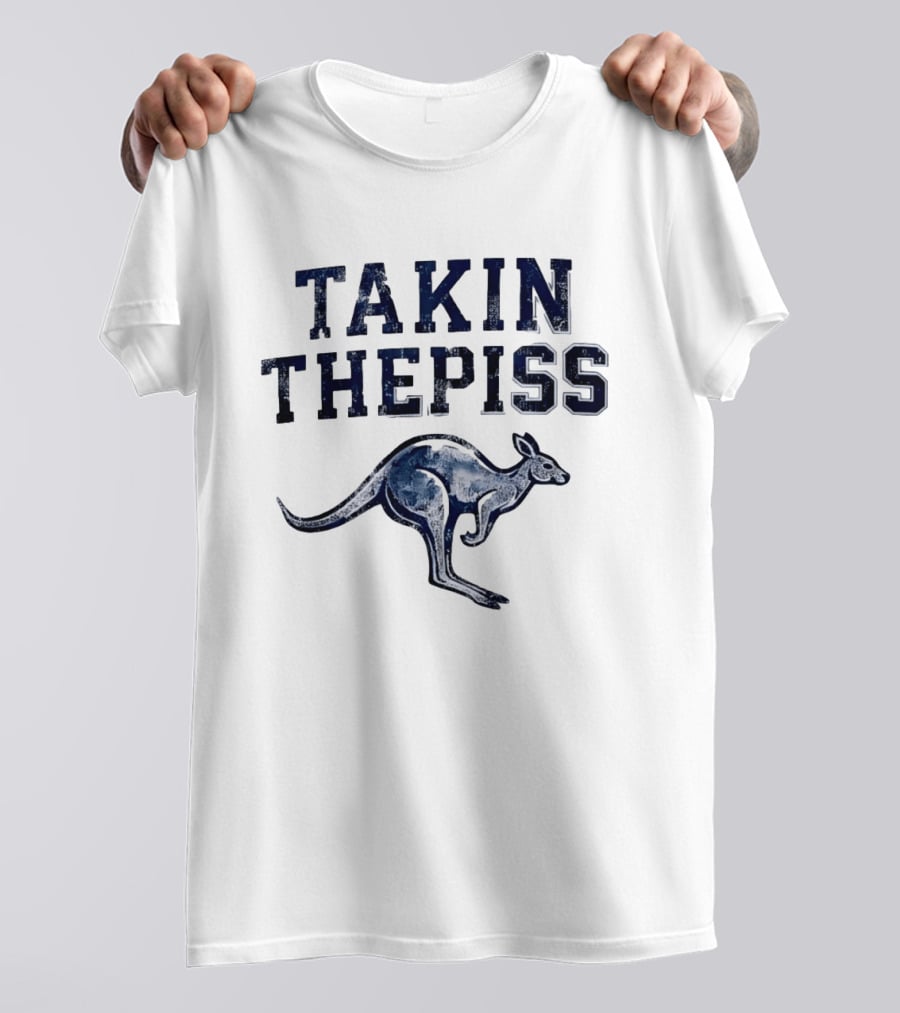 Takin The Piss Kangaroo Australian Slang Humor T-Shirt
