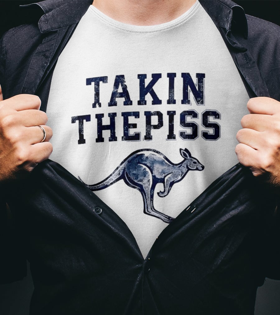 Takin The Piss Kangaroo Australian Slang Humor T-Shirt