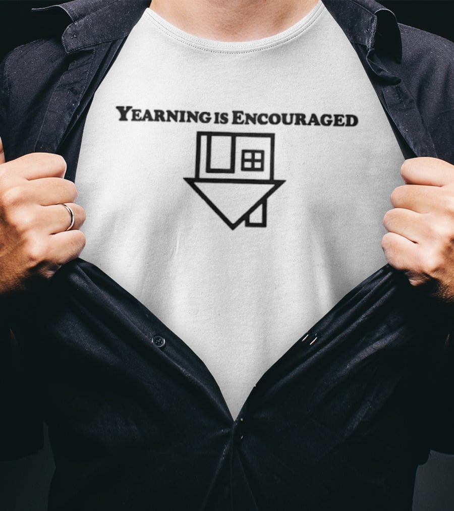 Yearning Is Encouraged The Neighbourhood House T-Shirt