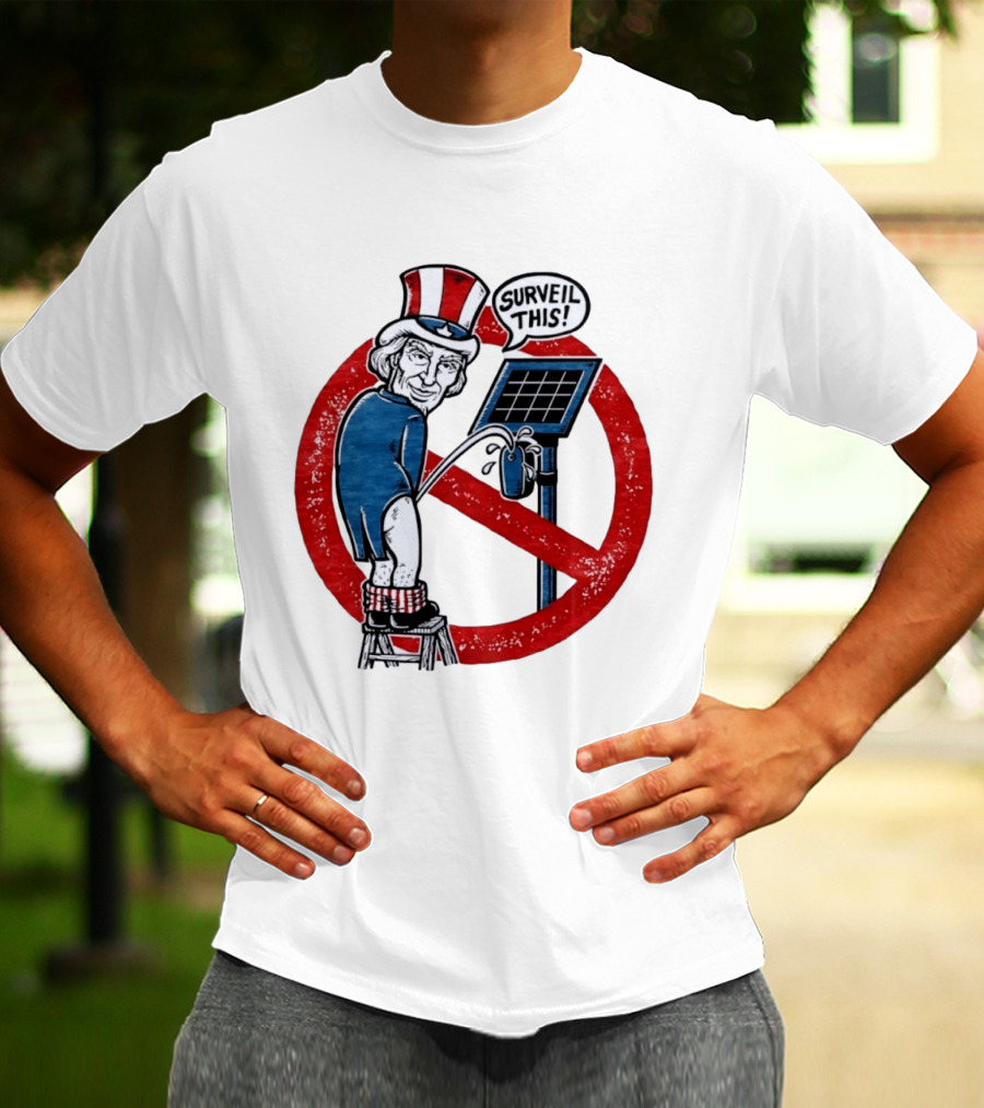 Uncle Sam Surveil This Anti Surveillance Political T-Shirt