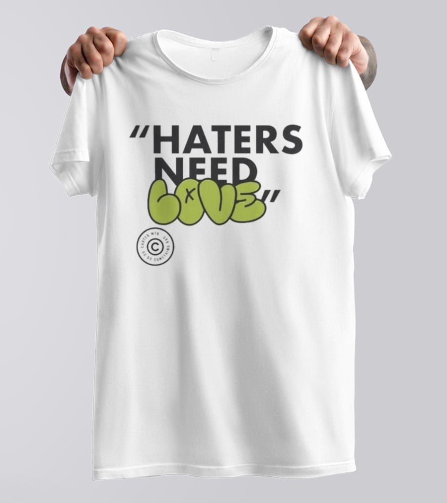 Haters Need Love T-Shirt
