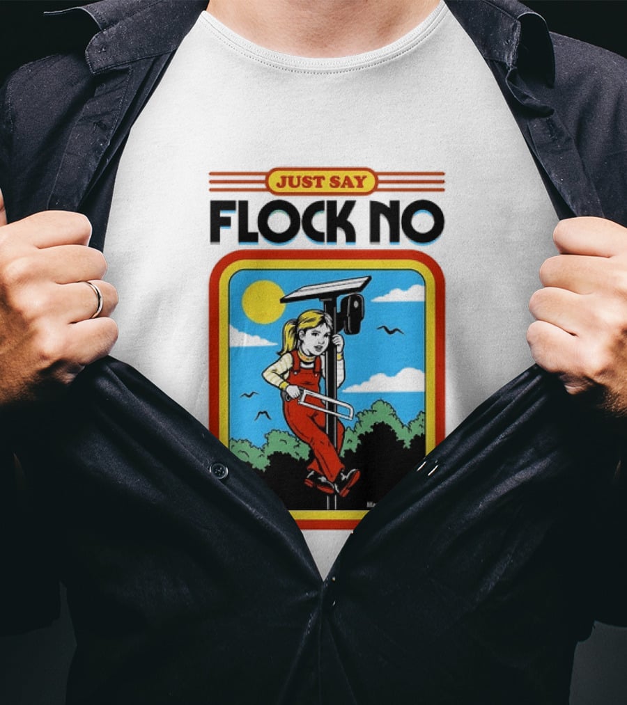 Just Say Flock No Harebrained Anti Surveillance T-Shirt