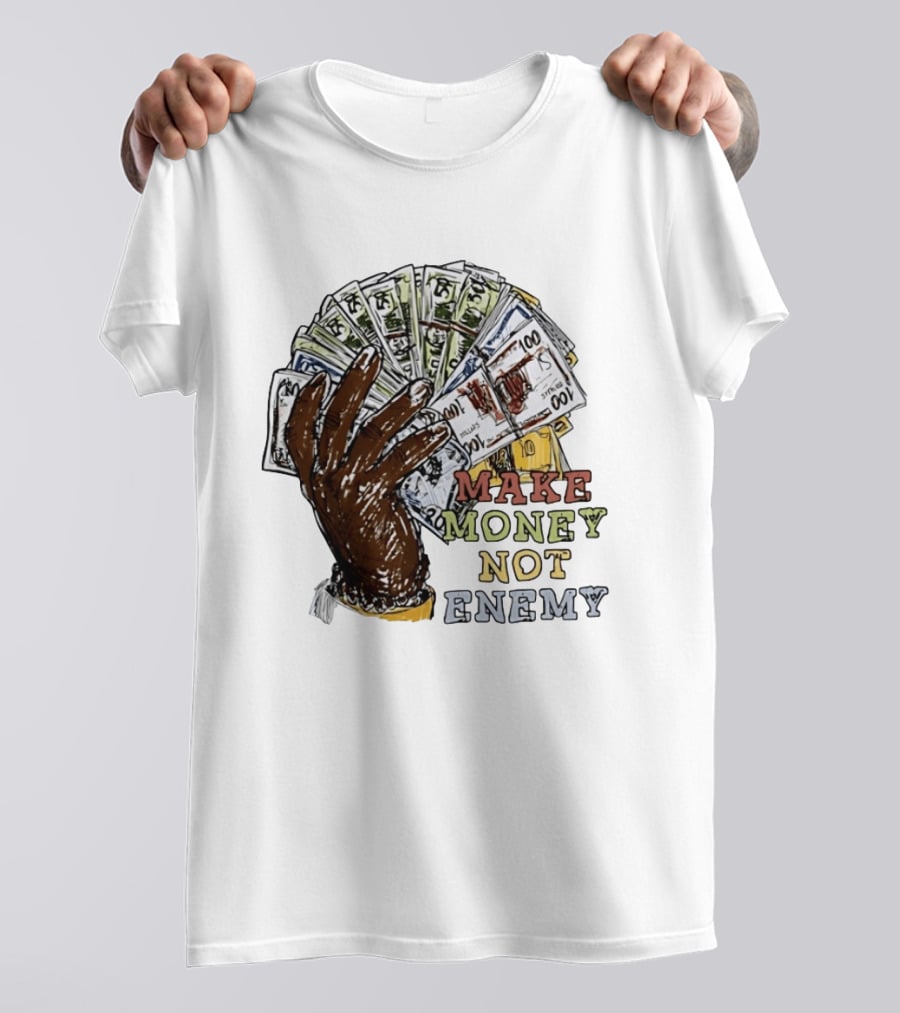 Make Money Not Enemy Cash Hand Hustle Wealth T-Shirt
