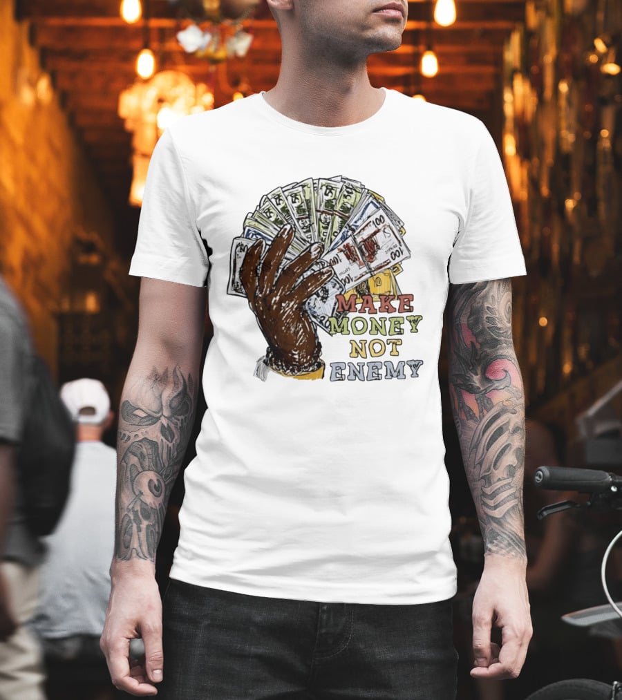 Make Money Not Enemy Cash Hand Hustle Wealth T-Shirt
