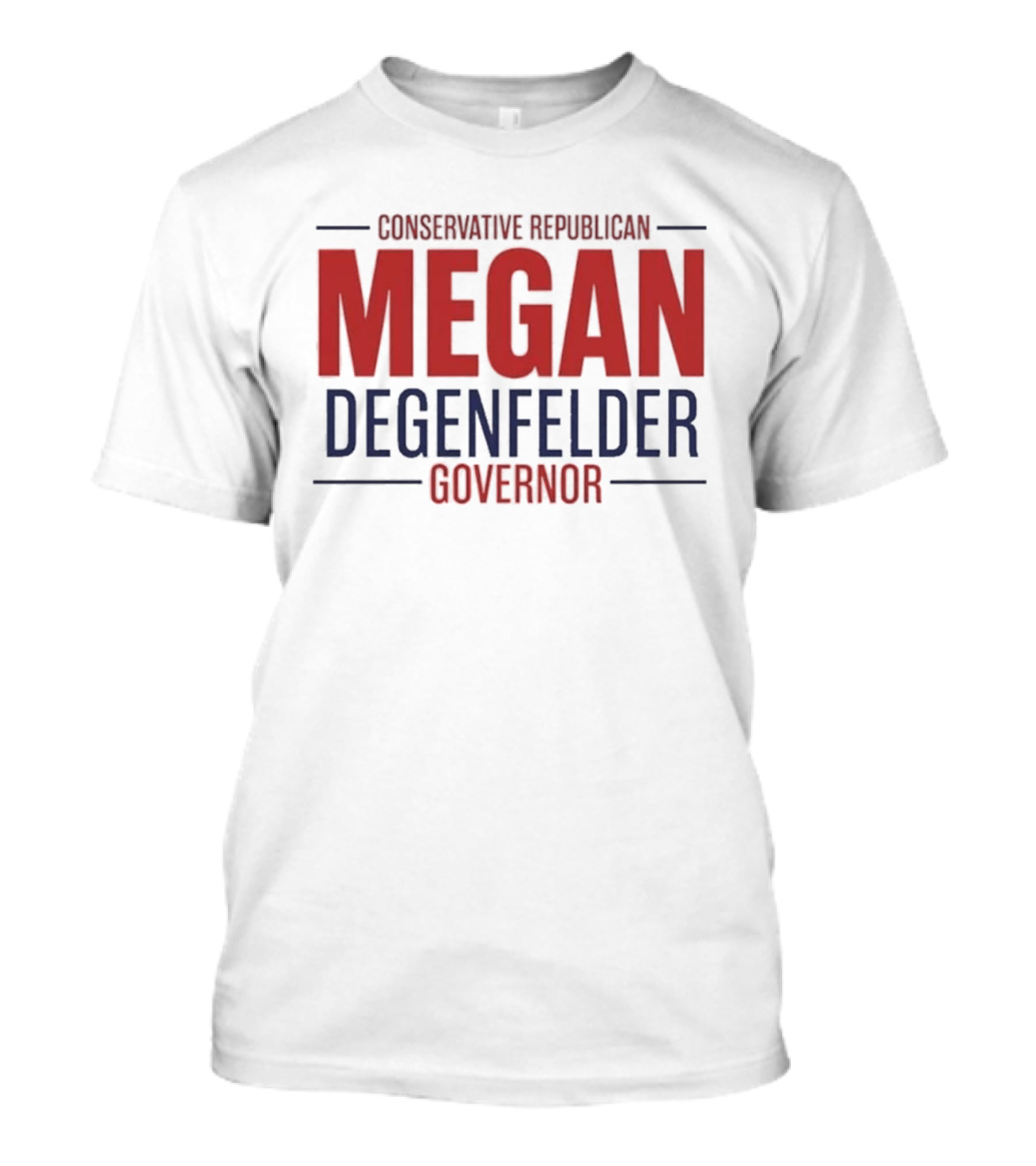 Conservative Republican Megan Degenfelder For Governor T-Shirt