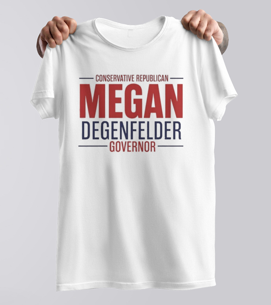 Conservative Republican Megan Degenfelder For Governor T-Shirt