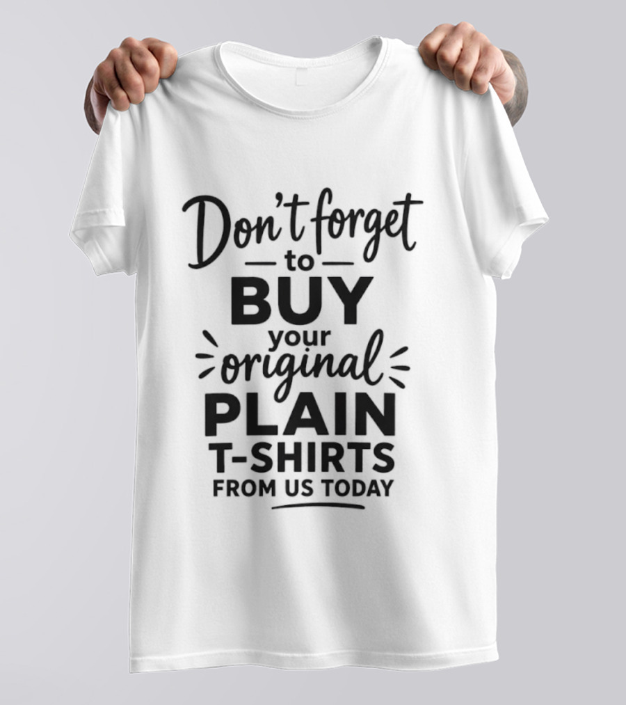 Buy Your Original Plain S From Us Today T-Shirt
