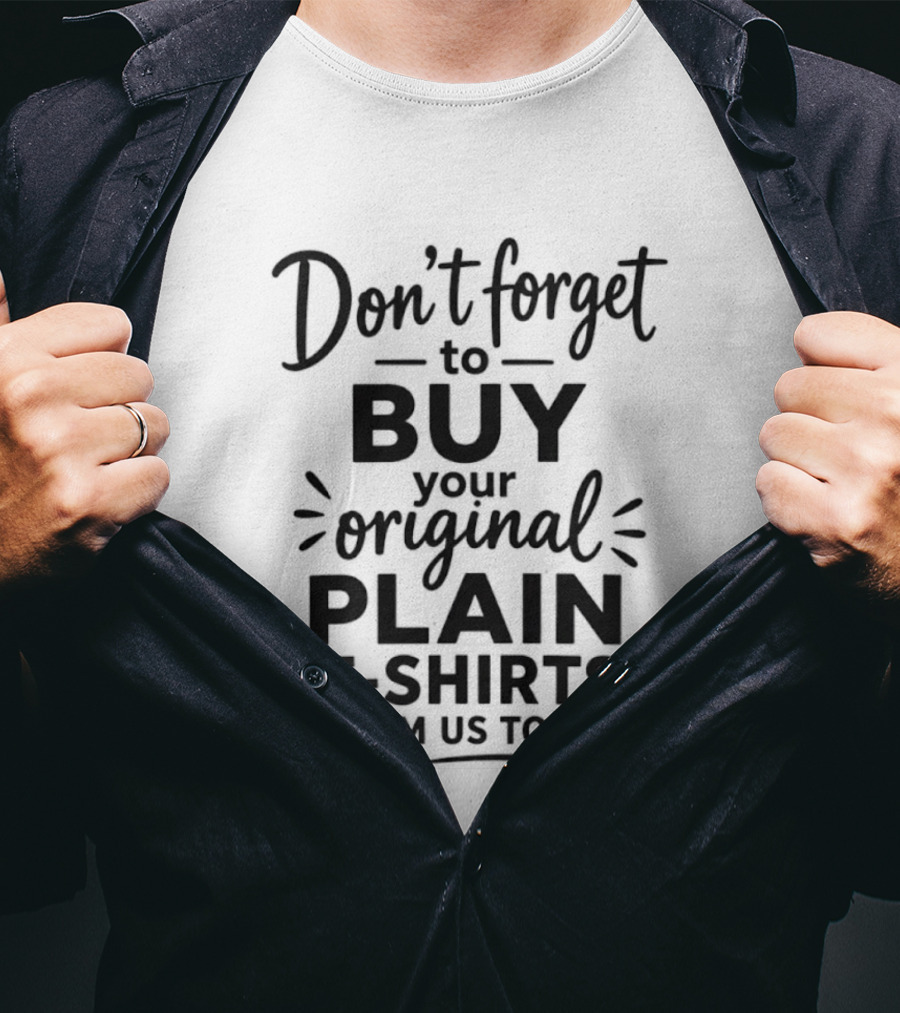 Buy Your Original Plain S From Us Today T-Shirt