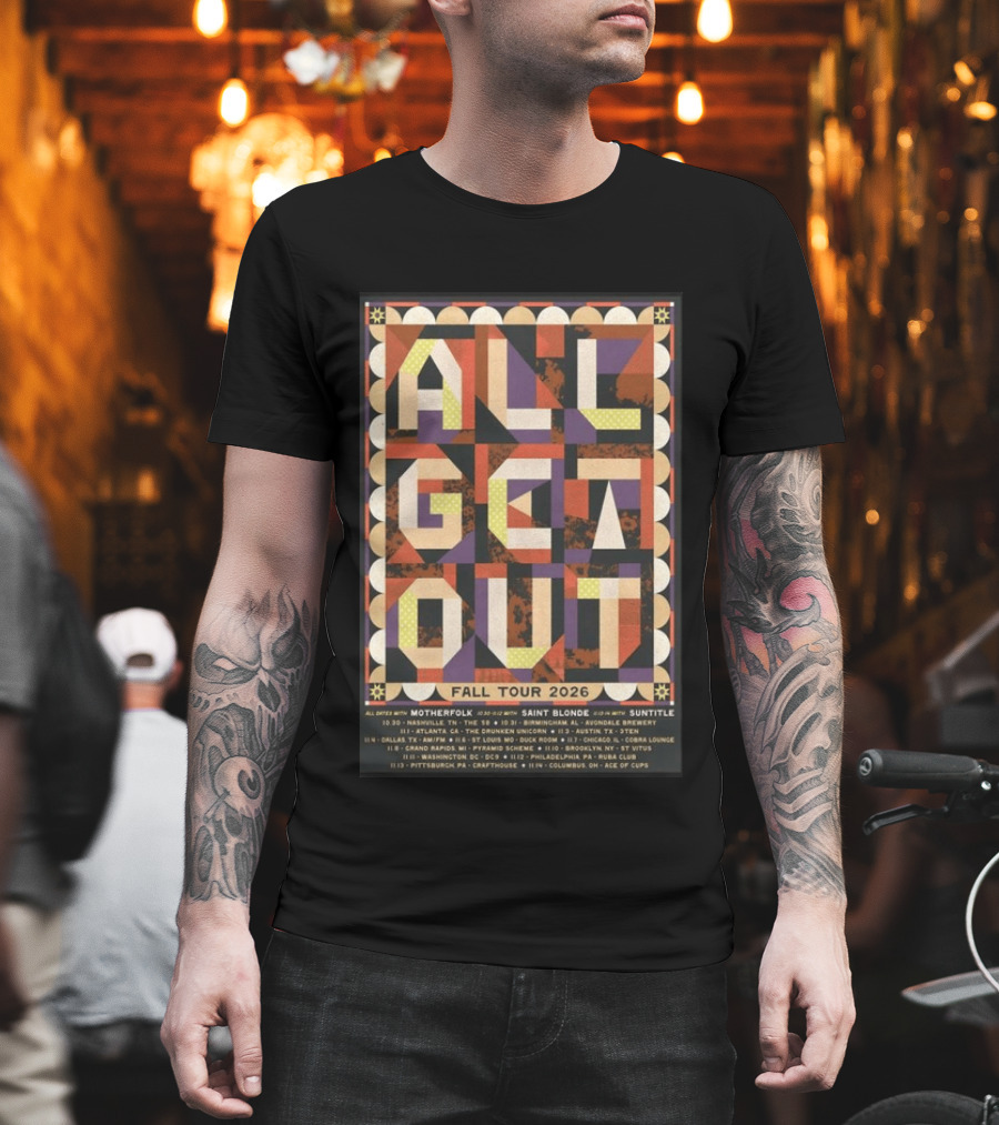 All Get Out Fall Tour 2026 With Motherfolk Saint Blonde And Suntilte Concert Dates And Venues T-Shirt