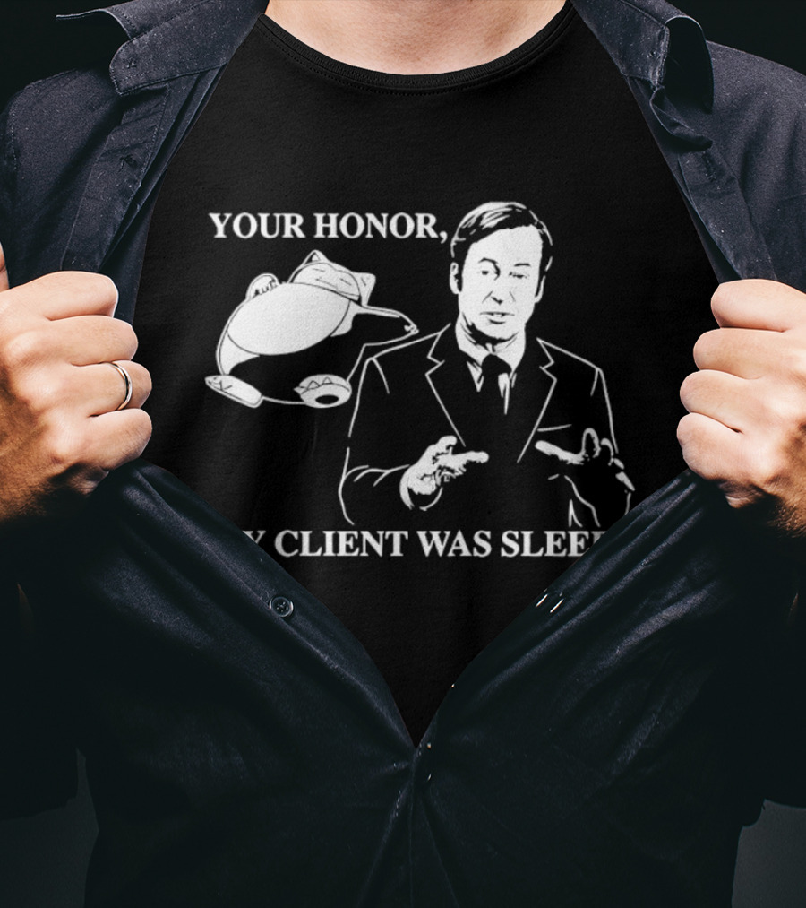 Saul Goodman Your Honor My Client Was Sleepy Sleepy Lawyer T-Shirt
