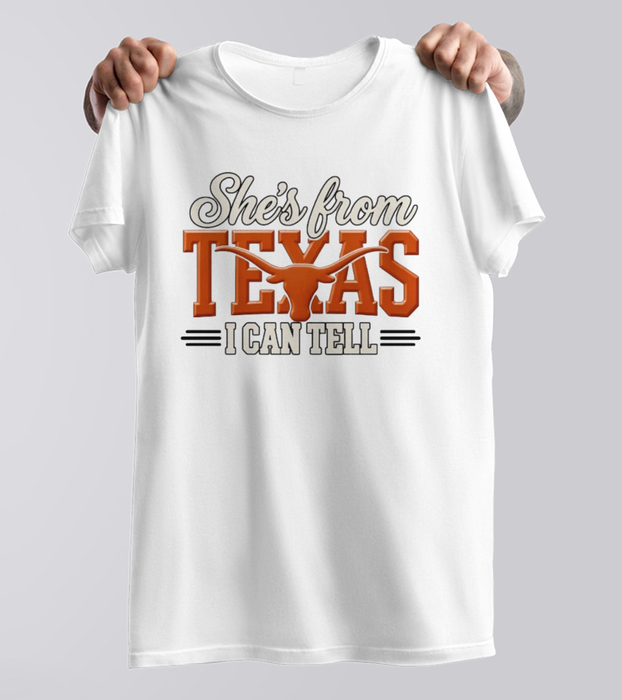 She's From Texas I Can Tell Hook Em Horns T-Shirt