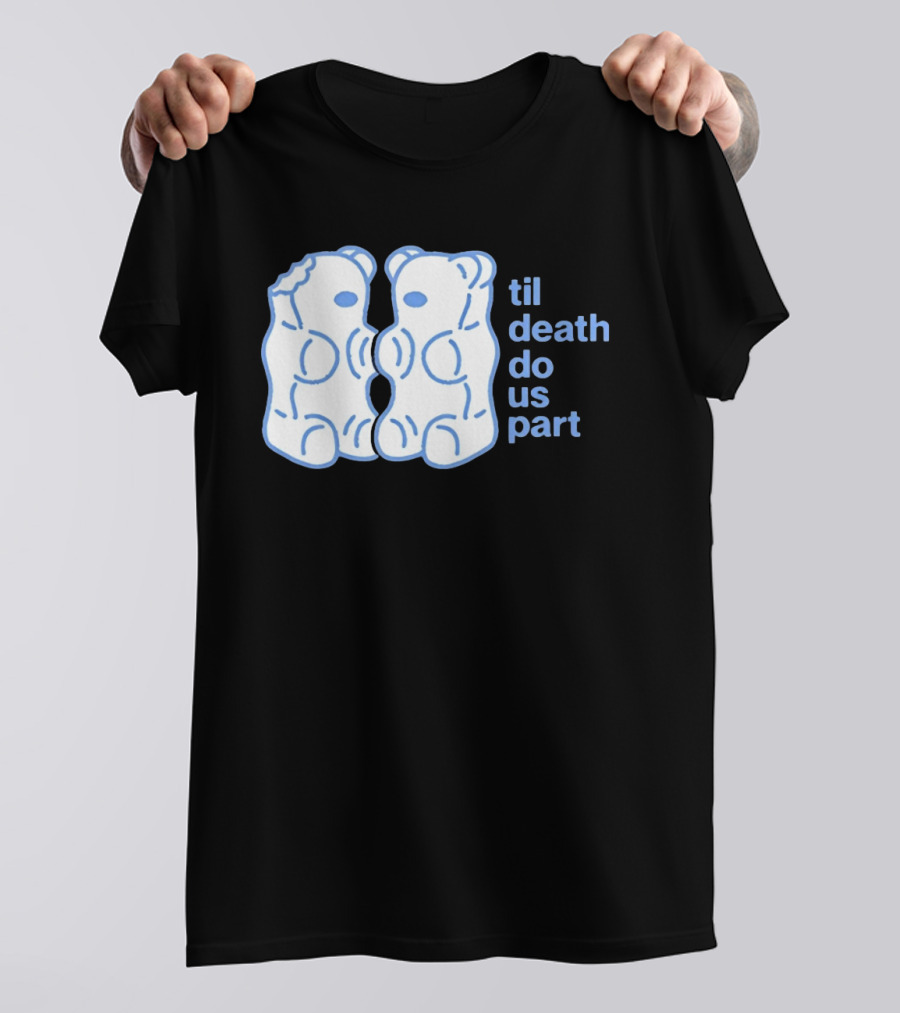 Til Death Do Us Part Gummy Bears Candy Duo T-Shirt