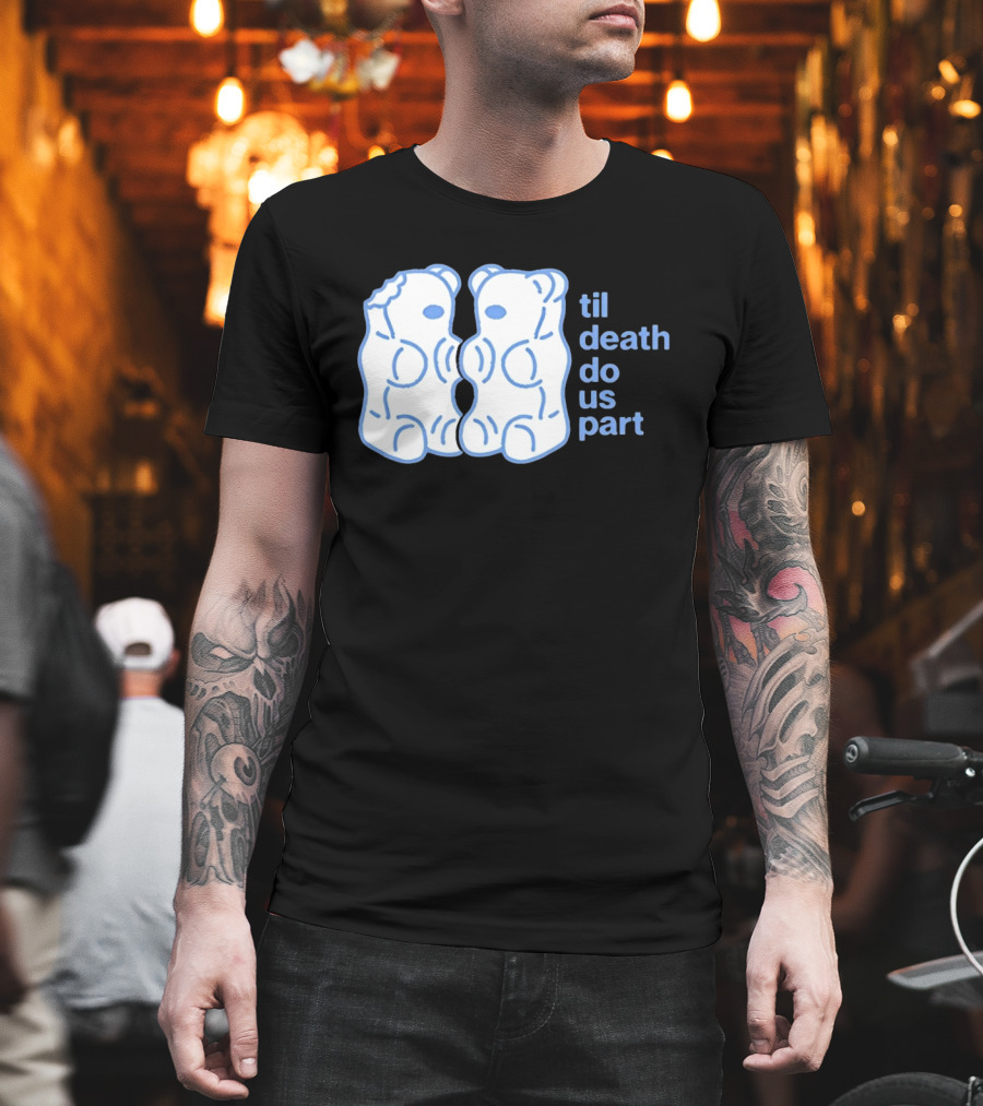 Til Death Do Us Part Gummy Bears Candy Duo T-Shirt