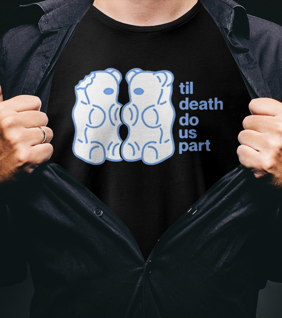 Til Death Do Us Part Gummy Bears Candy Duo T-Shirt