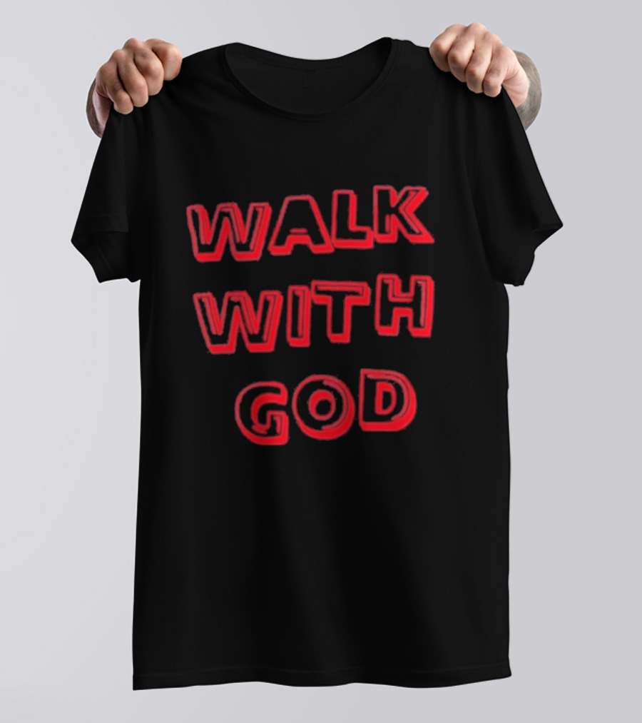 Walk With God Faith Spiritual Religious Encouragement T-Shirt