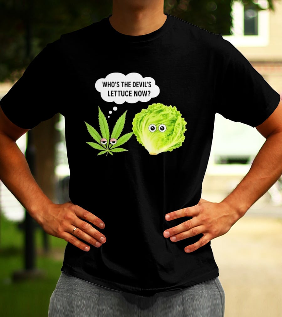 Who's The Devil's Lettuce Now Cannabis Leaf And Lettuce With Eyes T-Shirt