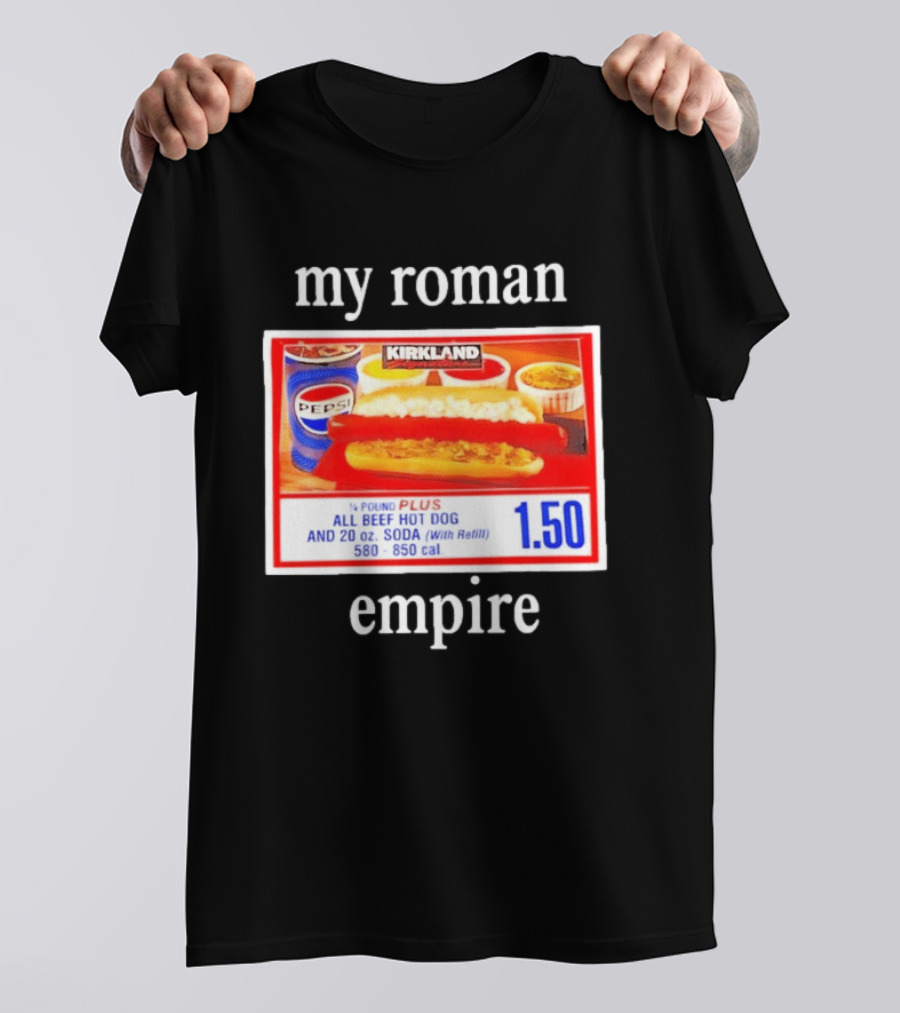 Kirkland My Roman Empire 1.50 All Beef Hot Dog And 20 Oz. Soda Pepsi T-Shirt