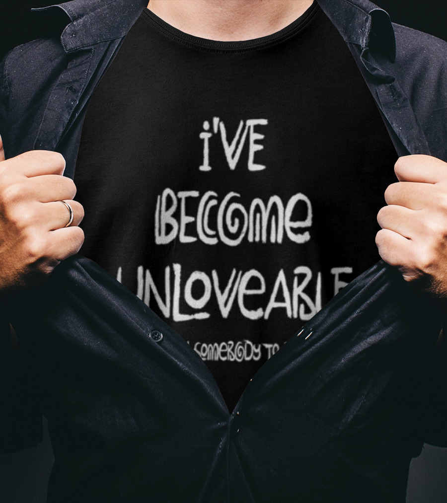 Broadside Store Chompy Red I've Become Unloveable Waiting On Someone To Change Me T-Shirt