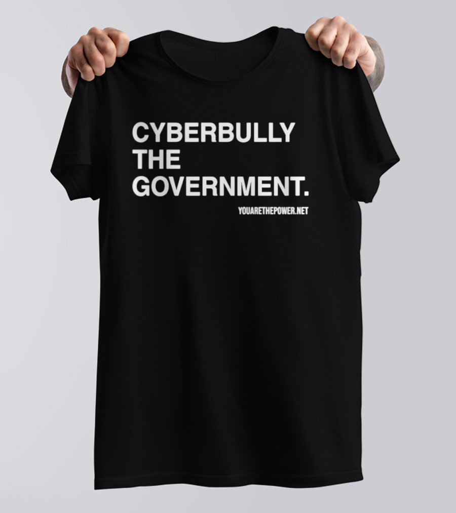 Cyberbully The Government Yumethepower.net T-Shirt