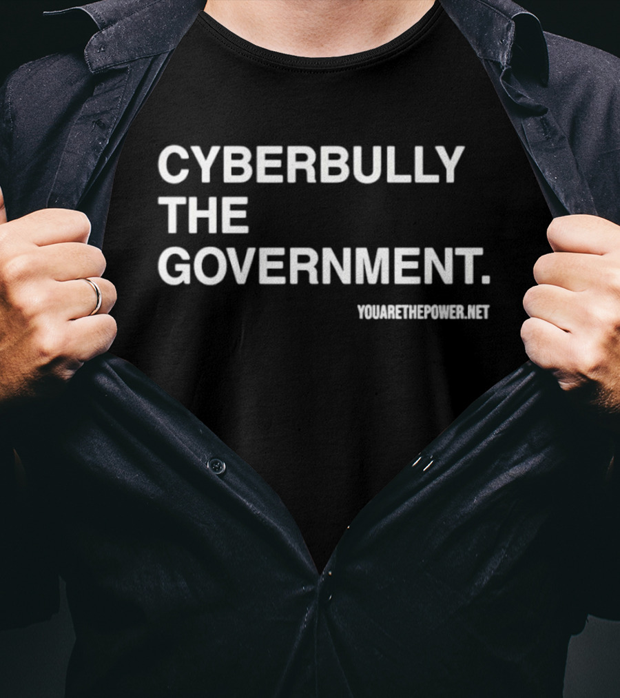 Cyberbully The Government Yumethepower.net T-Shirt