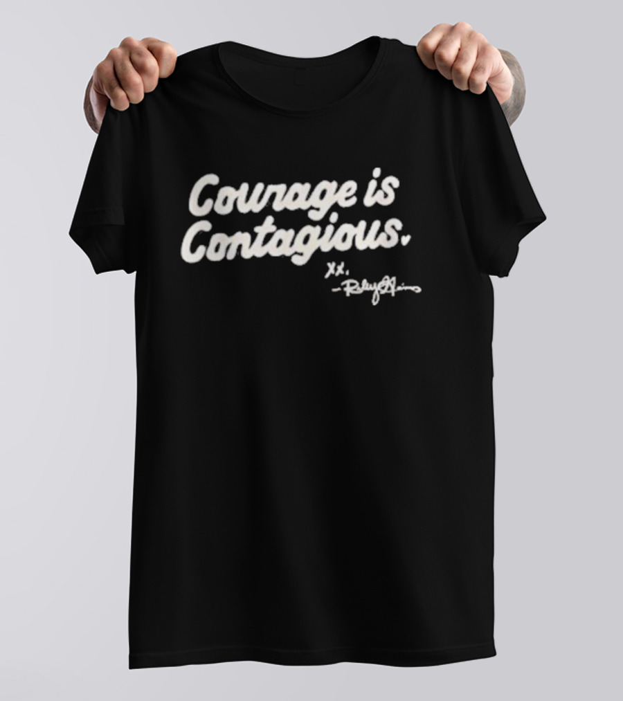 Courage Is Contagious Xo T-Shirt