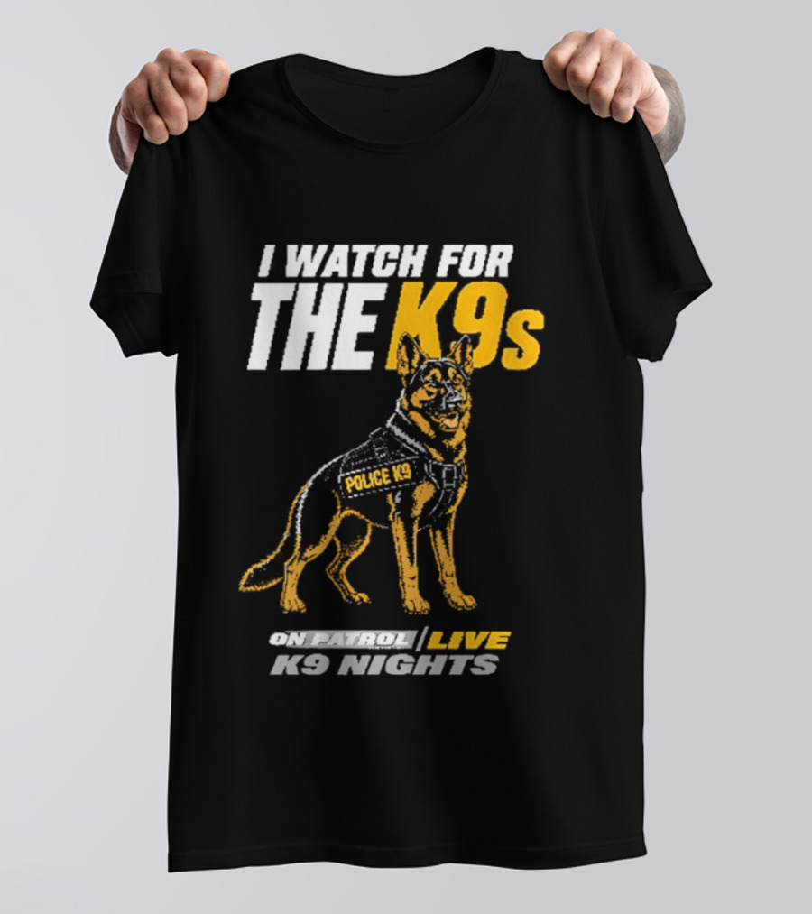 I For The K9s Police K9s On Patrol Live K9 Nights T-Shirt
