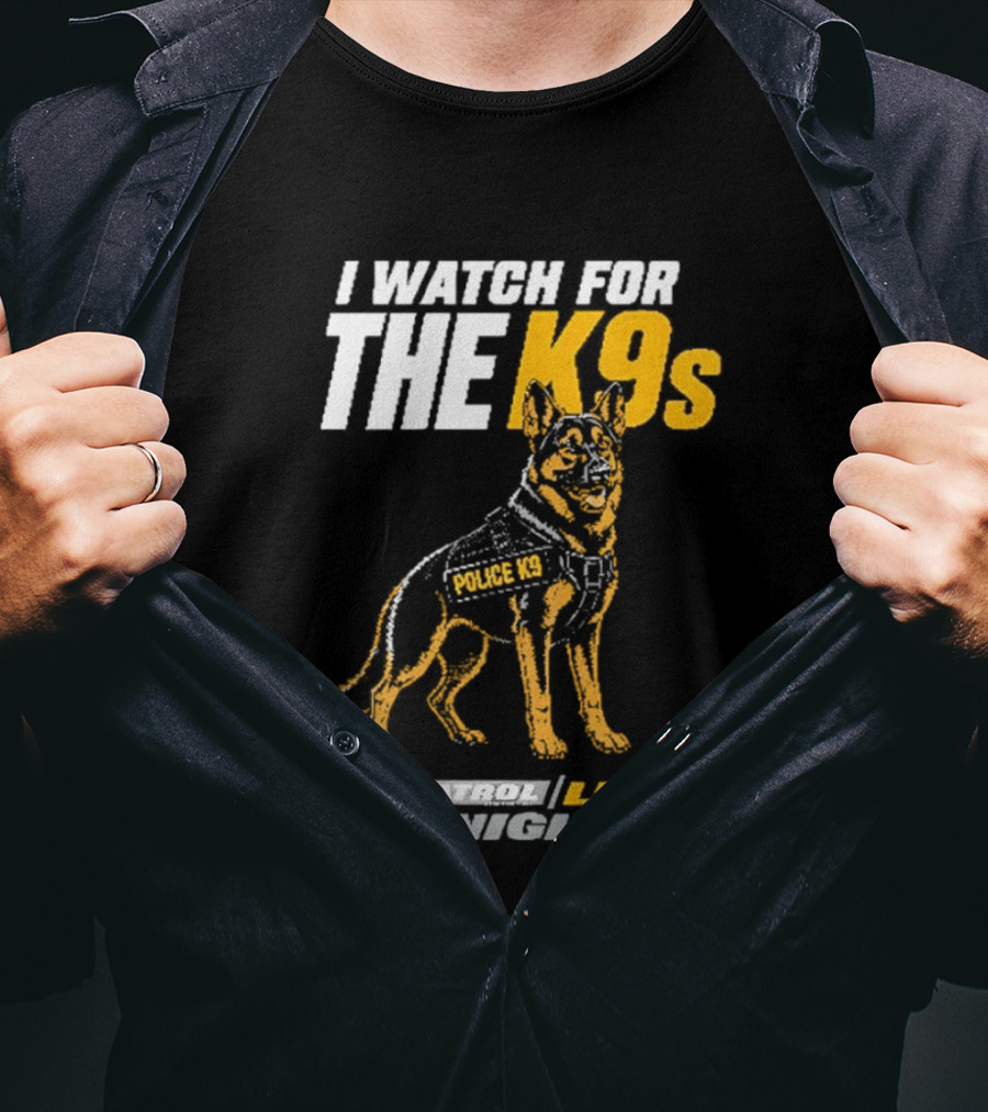 I For The K9s Police K9s On Patrol Live K9 Nights T-Shirt
