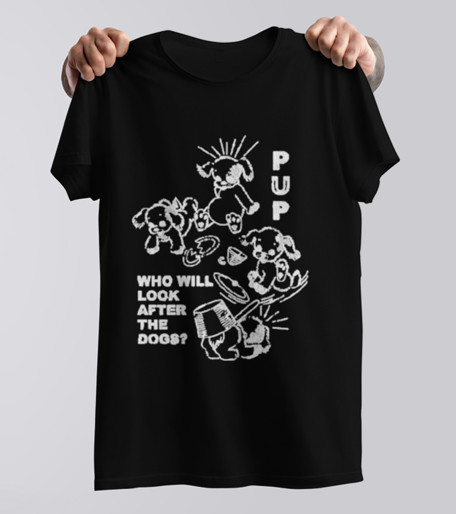 Pup Who Will Look After The Dogs Playful T-Shirt