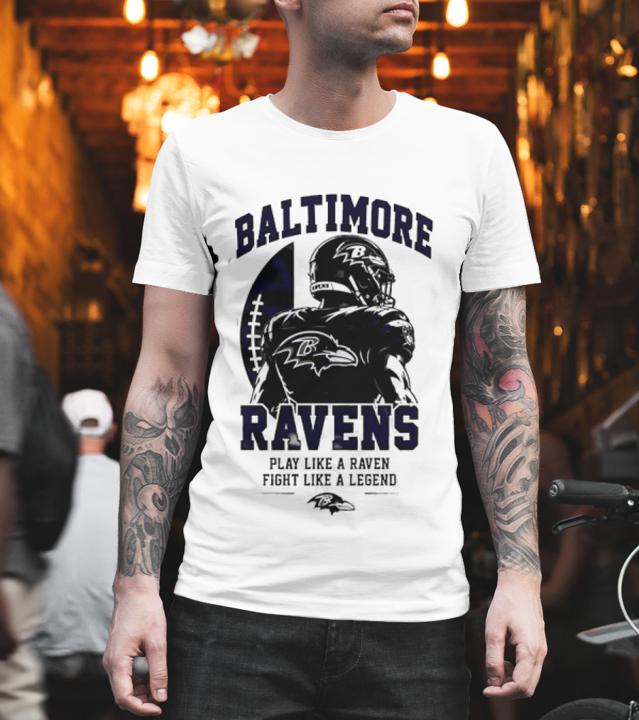 Baltimore Ravens Play Like A Raven Fight Like A Legend Ravens Logo Football Player T-Shirt