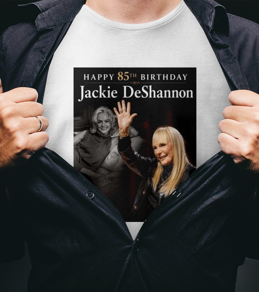 Happy 85th Birthday Celebration Jackie DeShannon Images T-Shirt