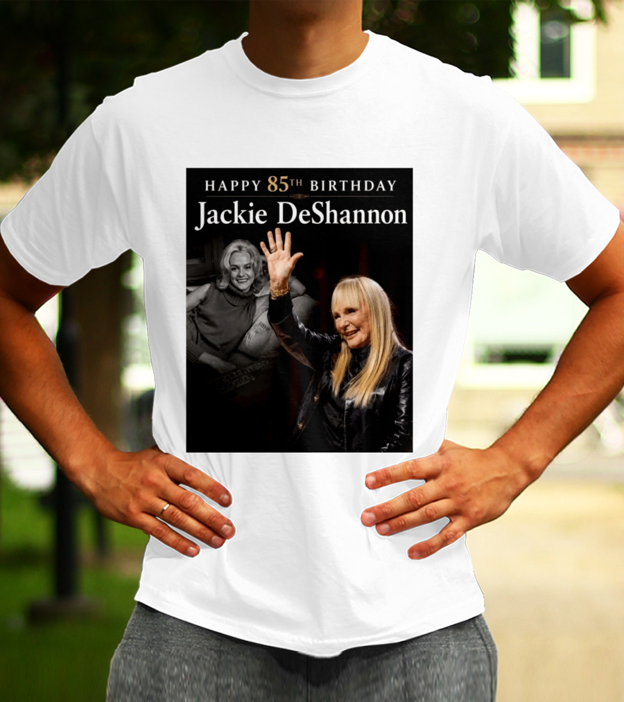 Happy 85th Birthday Celebration Jackie DeShannon Images T-Shirt