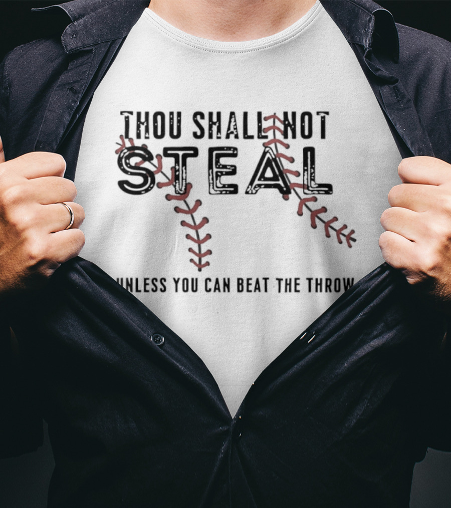 Thou Shall Not Steal Baseball Stitching Unless You Can Beat The Throw T-Shirt