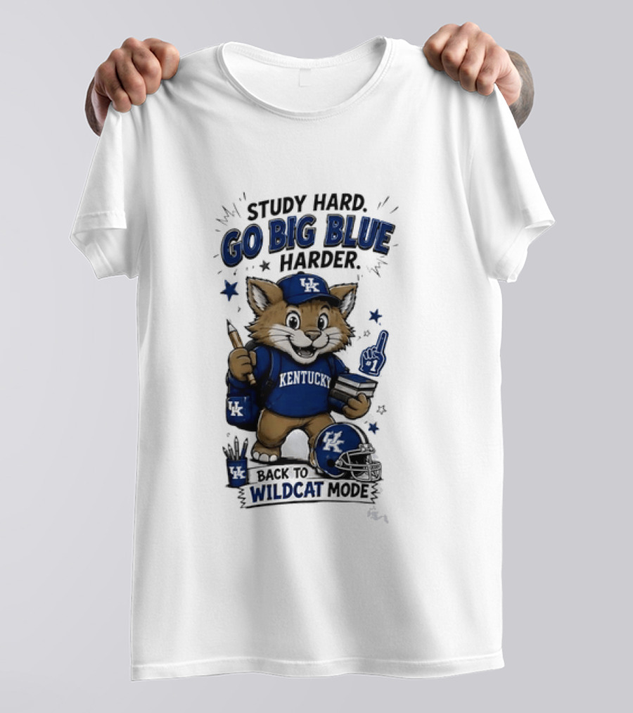 Study Hard Go Big Blue Harder Back To Wildcat Mode Kentucky Wildcats T-Shirt
