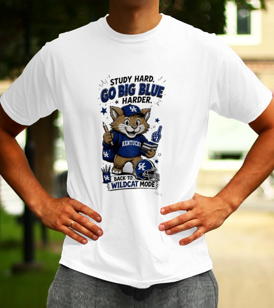Study Hard Go Big Blue Harder Back To Wildcat Mode Kentucky Wildcats T-Shirt