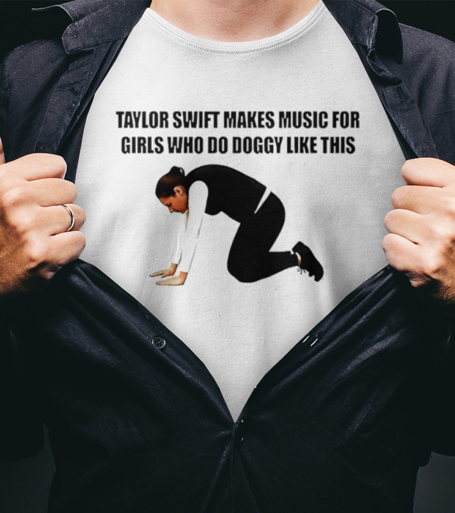 Taylor Swift Makes Music For Girls Who Do Doggy Like This T-Shirt