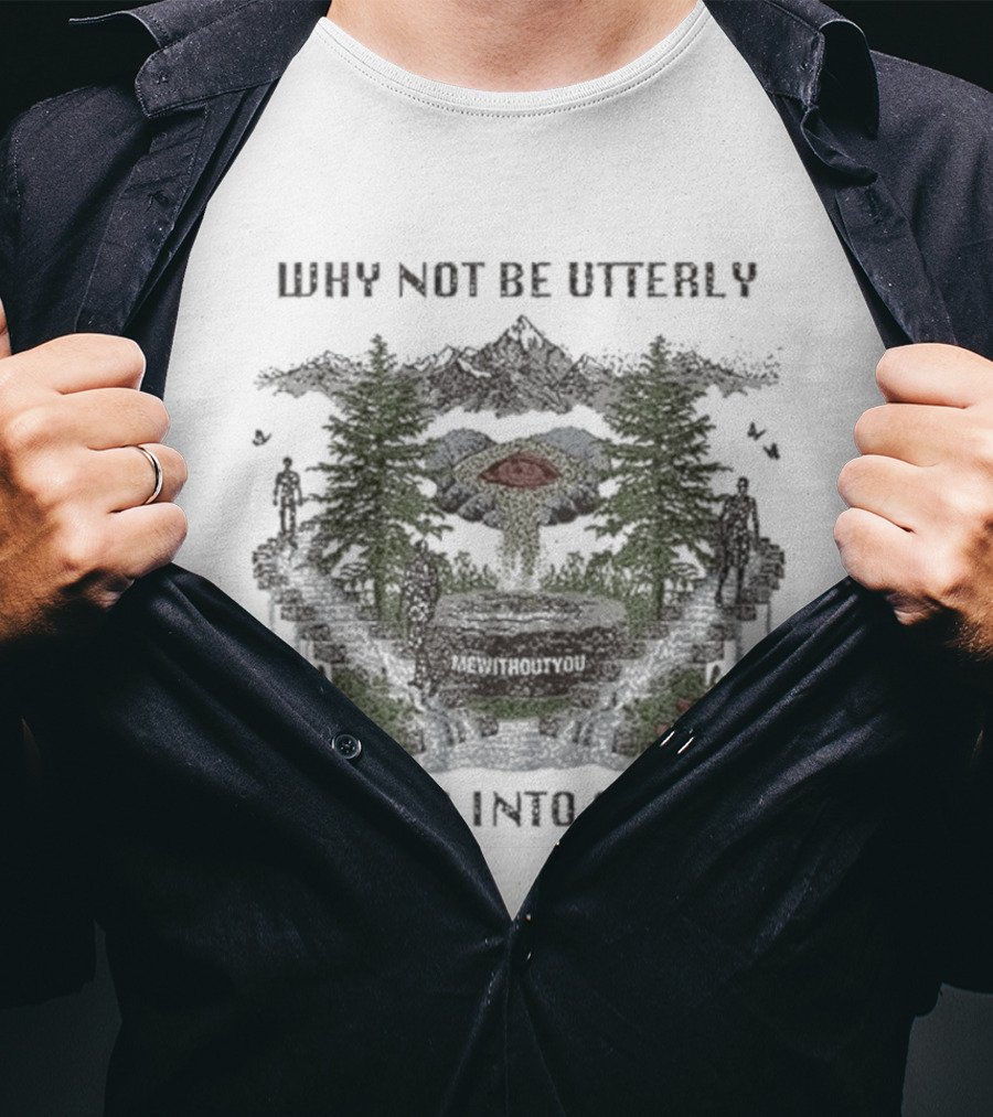 Why Not Be Utterly Me Without You Ground Into Grain Reformed Verse T-Shirt