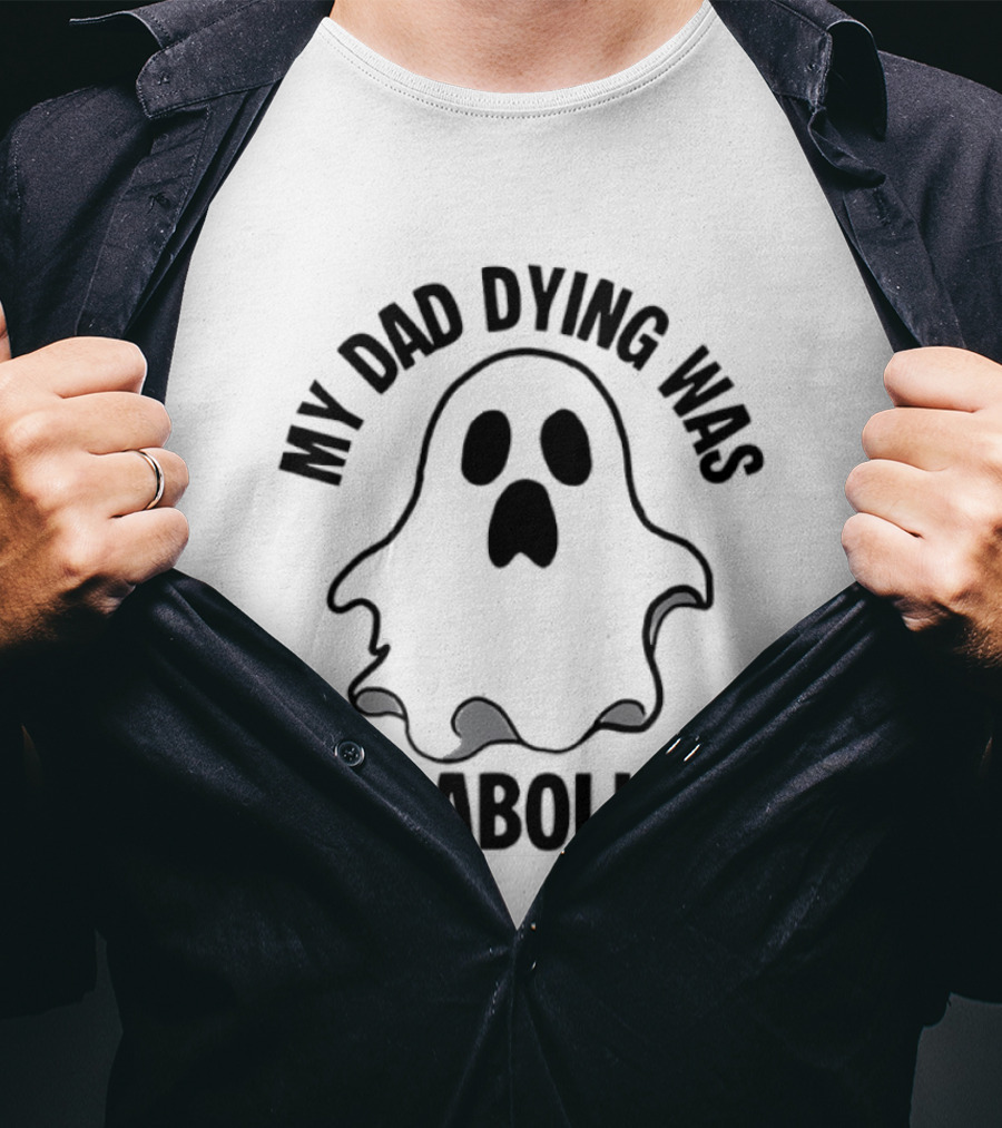 My Dad Dying Was Die Abolical Ghost Puns T-Shirt