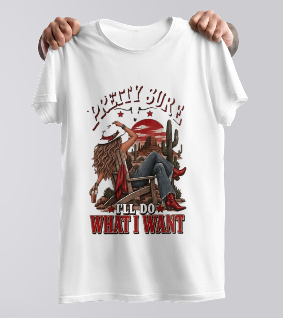 Pretty Sure I'll Do What I Want Western Sassy Cowgirl Red Boots Desert Scene T-Shirt