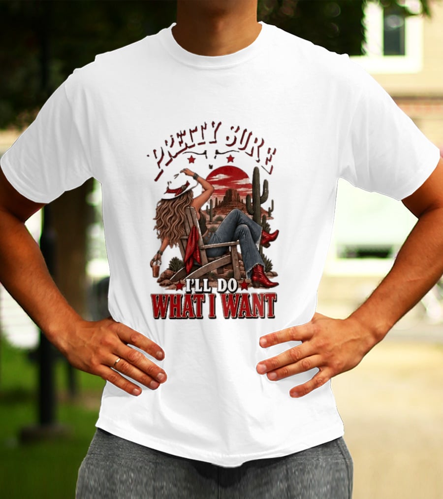 Pretty Sure I'll Do What I Want Western Sassy Cowgirl Red Boots Desert Scene T-Shirt