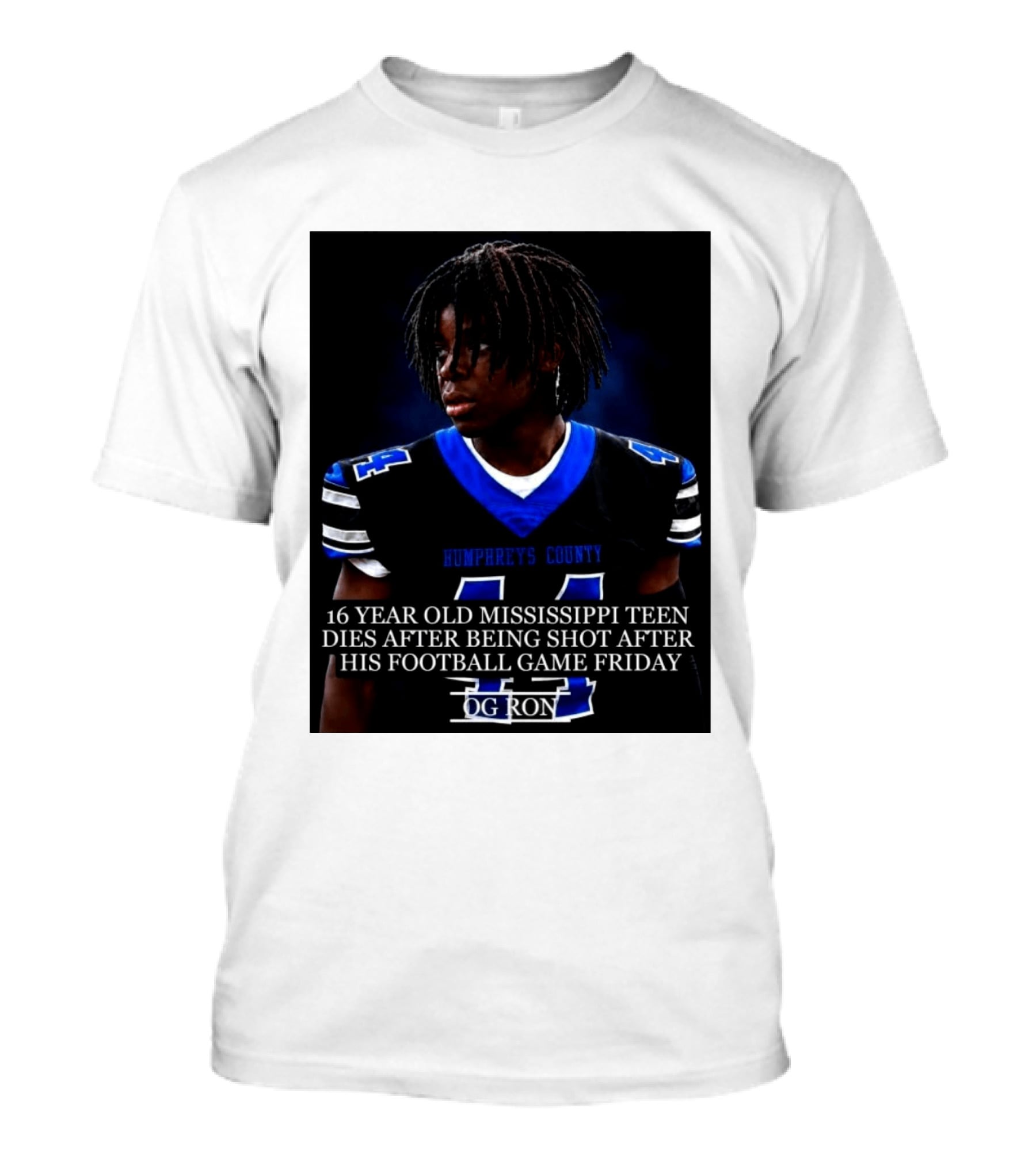 16 Year Old Humphreys County Mississippi Teen Dies After Being Shot After His Football Game Friday OG Ron T-Shirt
