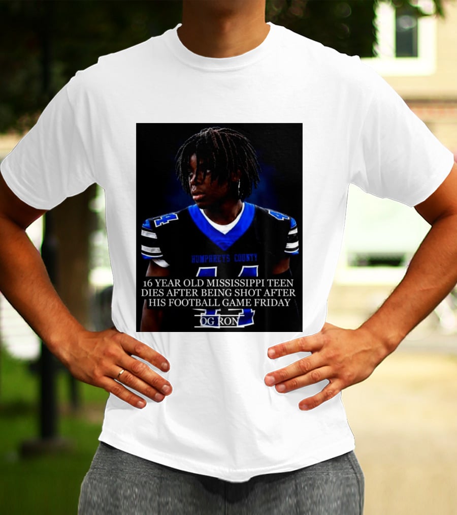 16 Year Old Humphreys County Mississippi Teen Dies After Being Shot After His Football Game Friday OG Ron T-Shirt