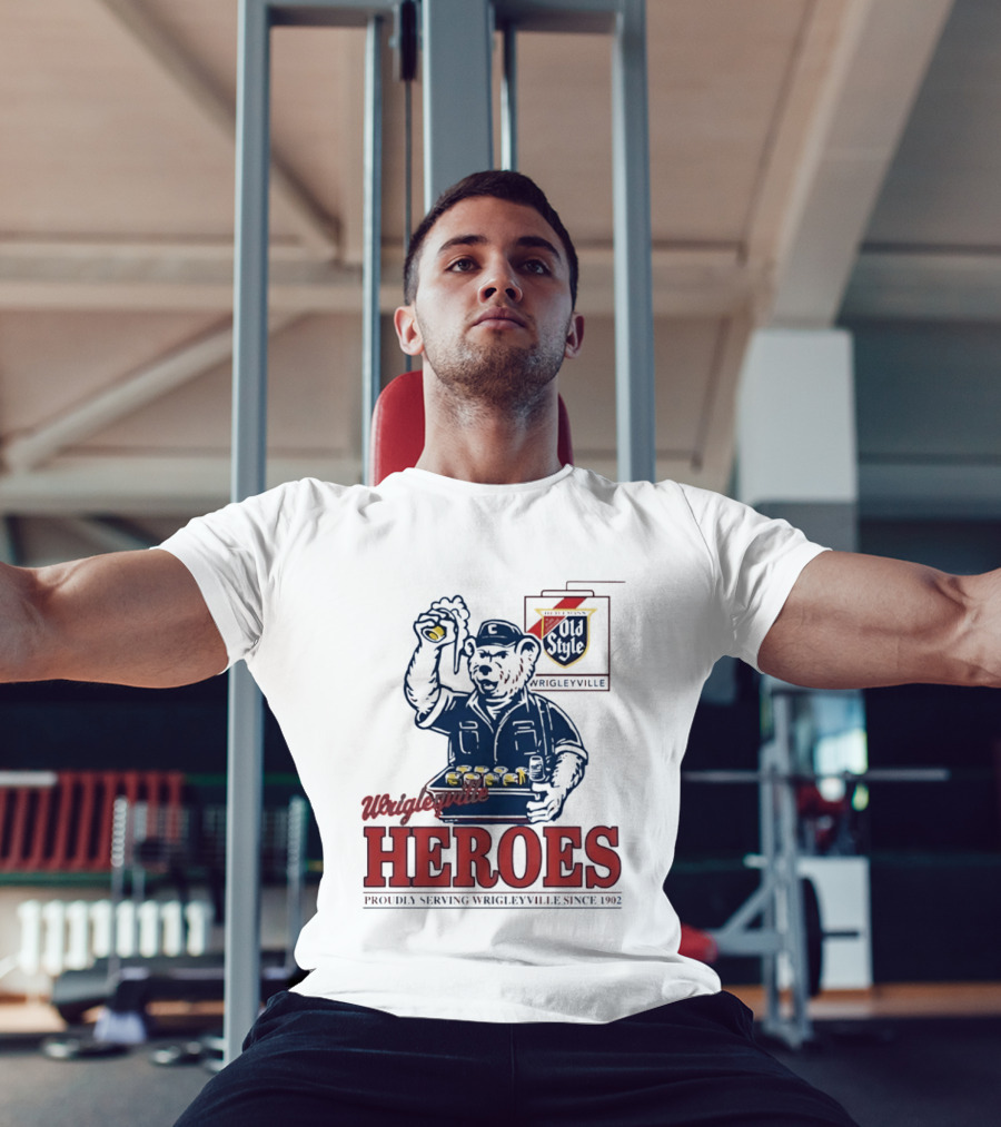Wrigleyville Heroes Old Style Proudly Serving Since 1902 T-Shirt