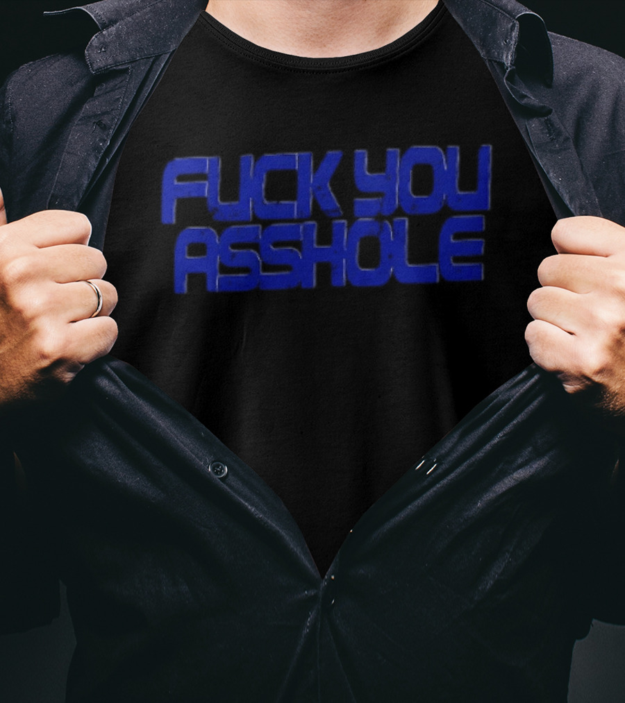 Fuck You Asshole Blue T-Shirt