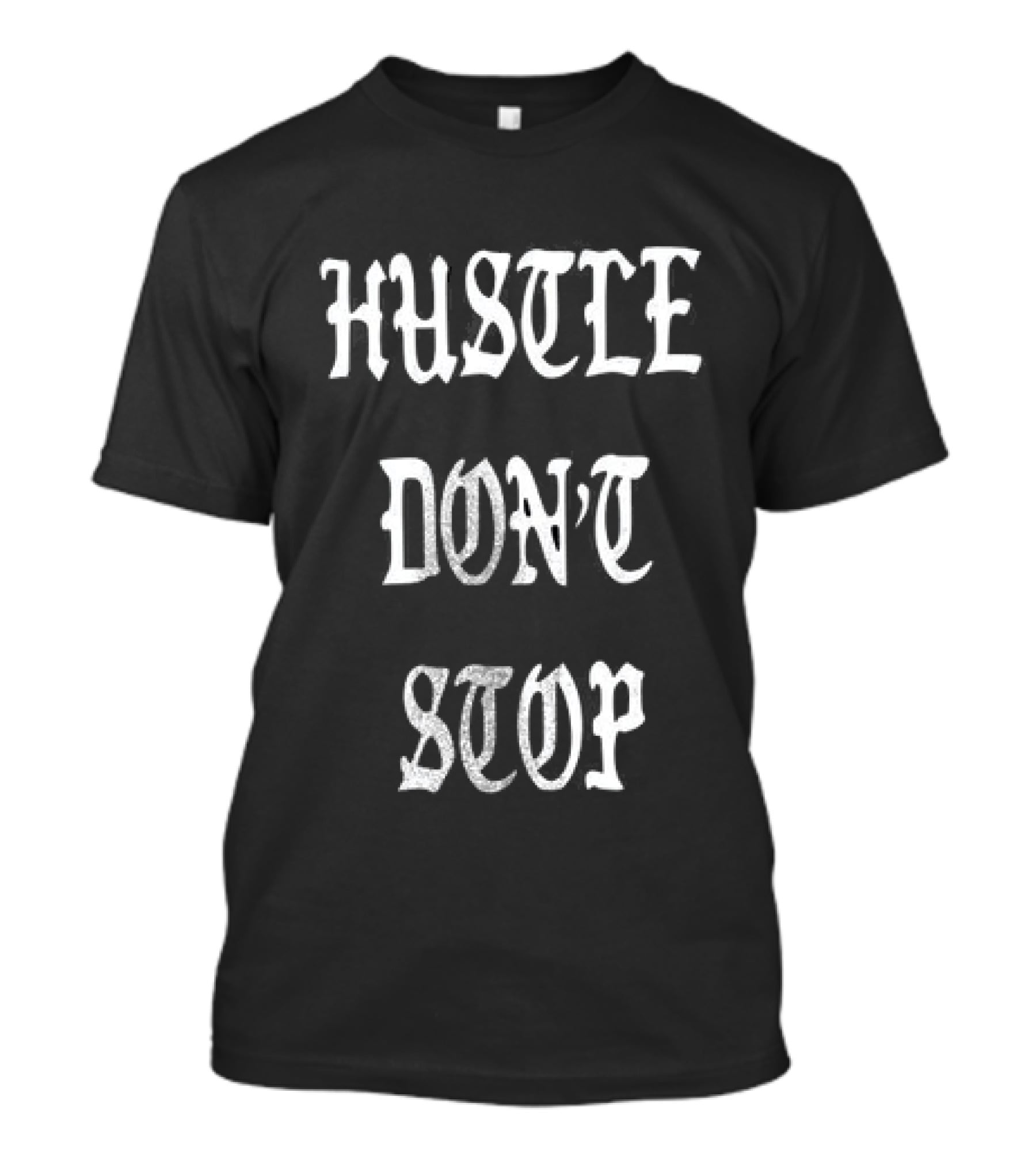 Hustle Don't Stop Motivational T-Shirt